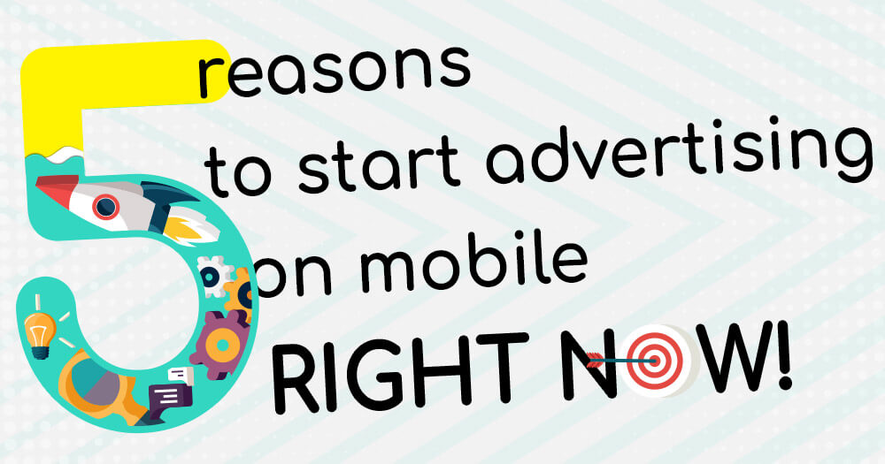 5 reasons to start mobile advertising right now! - Adcharge - mobile advertising platform